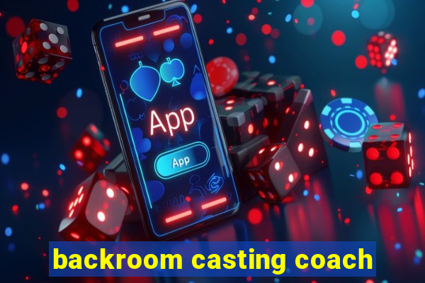 backroom casting coach